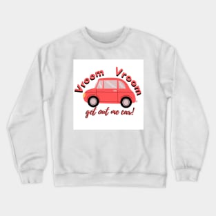 Get out me car Vine merch Crewneck Sweatshirt